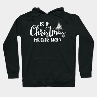 Is It Christmas Break Yet Ugly Sweater Hoodie